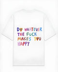 Do Whatever The Fuck Makes You Happy