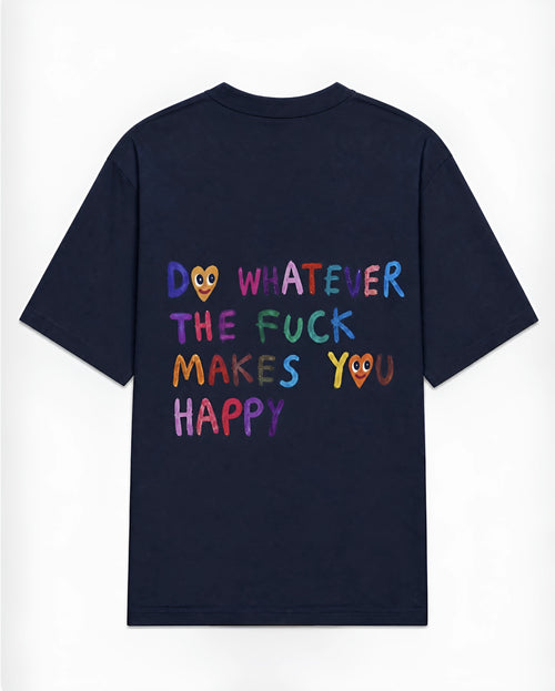 Do Whatever The Fuck Makes You Happy